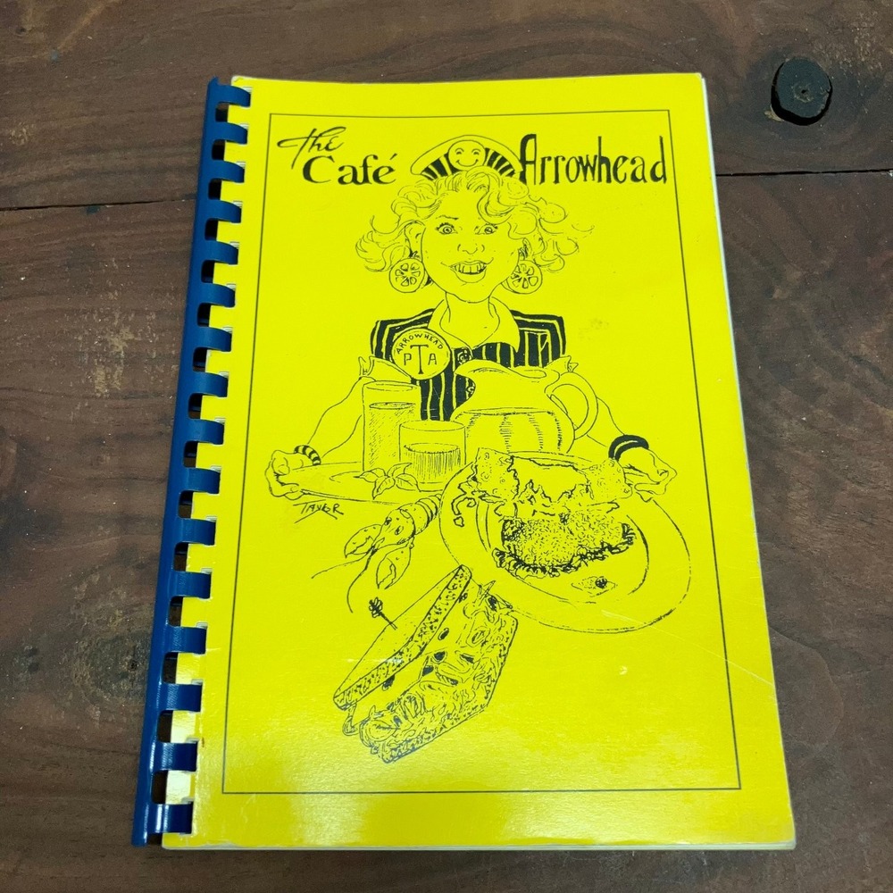 The Cafe Arrowhead 1991-1992 Arrowhead PTA Cookbook Recipes Spiral Bound